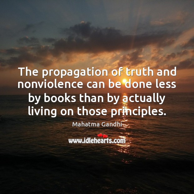 The propagation of truth and nonviolence can be done less by books Image