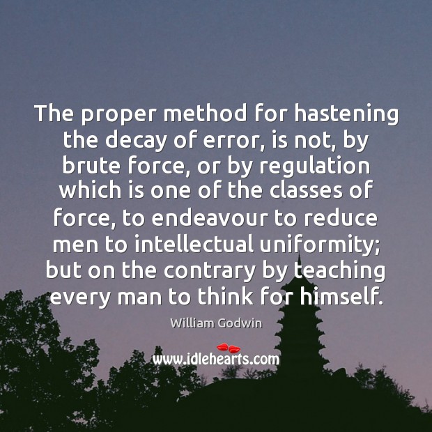 The proper method for hastening the decay of error, is not, by Image