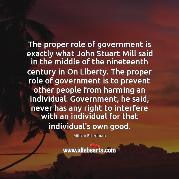 The proper role of government is exactly what John Stuart Mill said Image