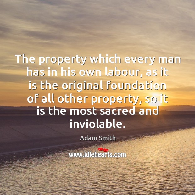 The property which every man has in his own labour, as it Image