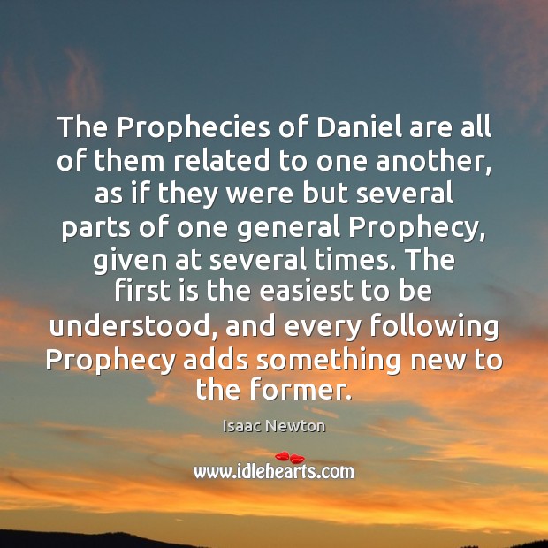 The Prophecies of Daniel are all of them related to one another, Isaac Newton Picture Quote