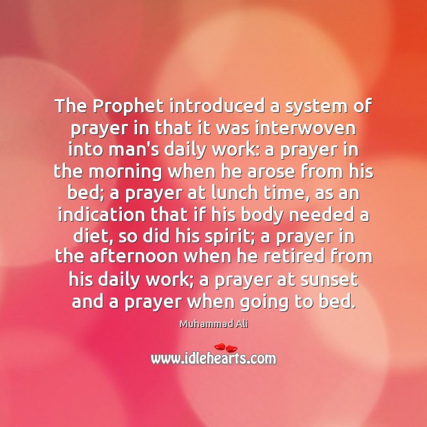 The Prophet introduced a system of prayer in that it was interwoven Muhammad Ali Picture Quote