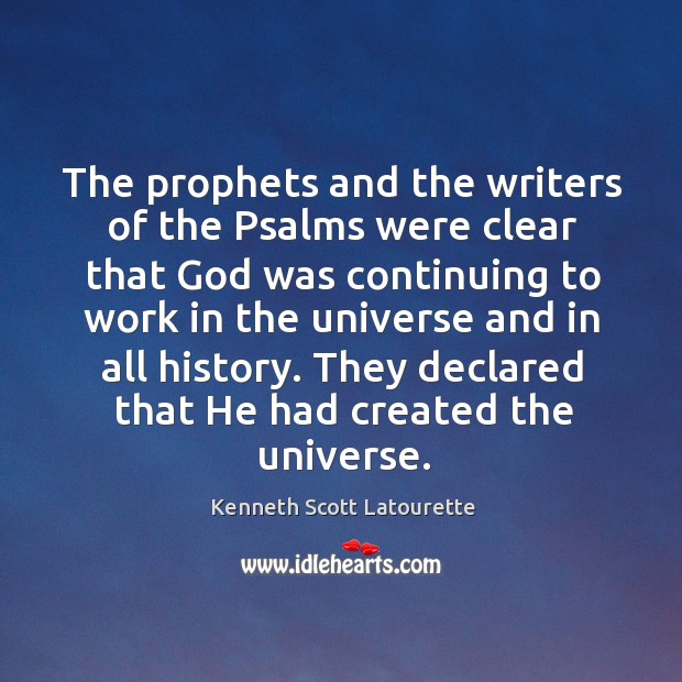 The prophets and the writers of the Psalms were clear that God Kenneth Scott Latourette Picture Quote