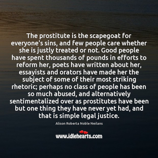 The prostitute is the scapegoat for everyone’s sins, and few people care Legal Quotes Image