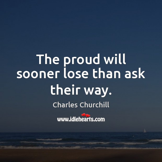 The proud will sooner lose than ask their way. Image