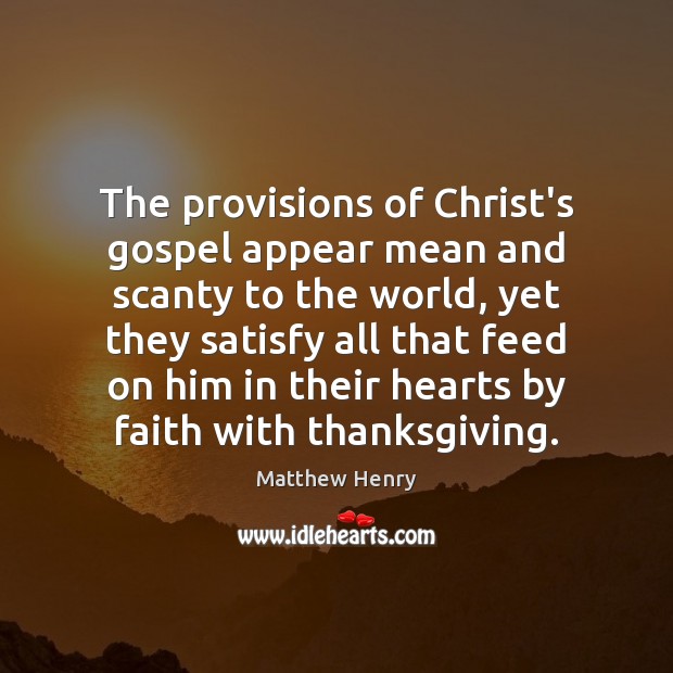 The provisions of Christ’s gospel appear mean and scanty to the world, Thanksgiving Quotes Image