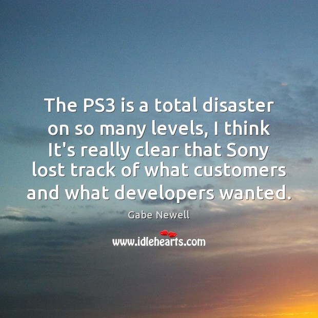 The PS3 is a total disaster on so many levels, I think Image