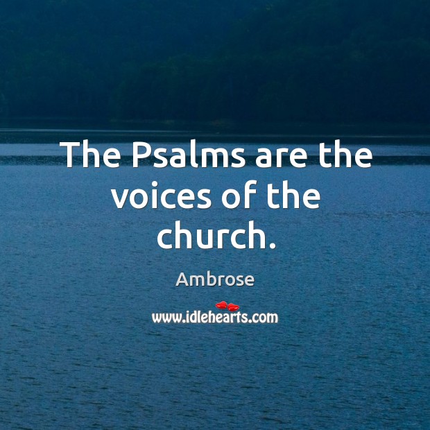 The Psalms are the voices of the church. Image