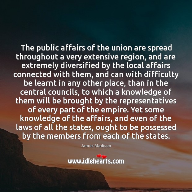 The public affairs of the union are spread throughout a very extensive Image
