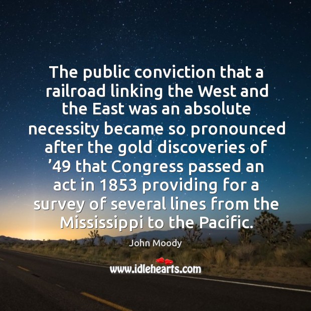 The public conviction that a railroad linking the west and the east was an absolute necessity became Image
