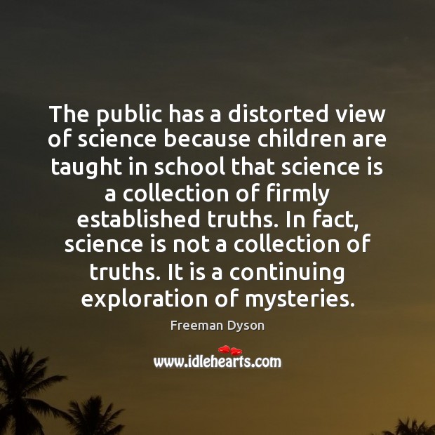 The public has a distorted view of science because children are taught Image
