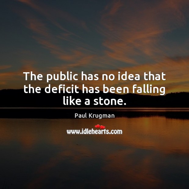 The public has no idea that the deficit has been falling like a stone. Image