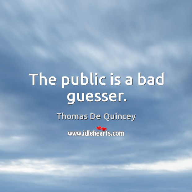 The public is a bad guesser. Image
