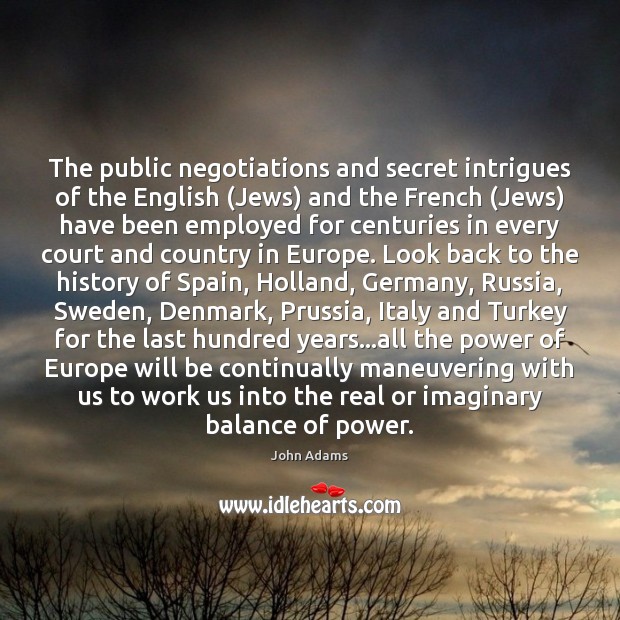 The public negotiations and secret intrigues of the English (Jews) and the John Adams Picture Quote