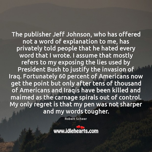 The publisher Jeff Johnson, who has offered not a word of explanation Regret Quotes Image