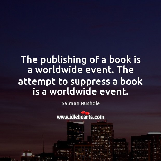 The publishing of a book is a worldwide event. The attempt to 