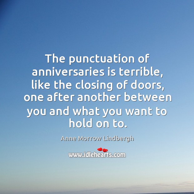 The punctuation of anniversaries is terrible Anne Morrow Lindbergh Picture Quote