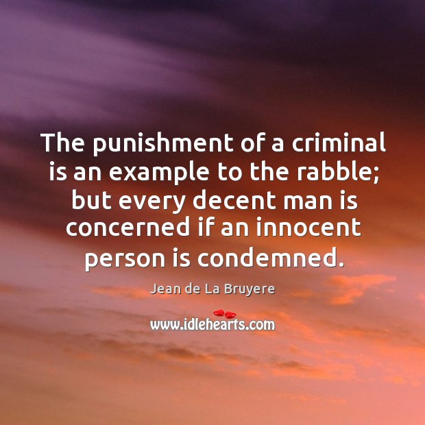 The punishment of a criminal is an example to the rabble Jean de La Bruyere Picture Quote