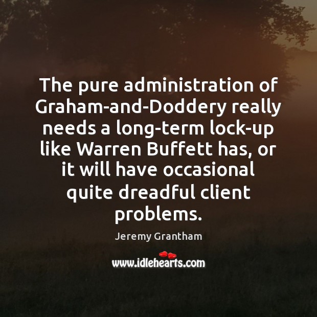 The pure administration of Graham-and-Doddery really needs a long-term lock-up like Warren Image