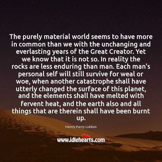 The purely material world seems to have more in common than we Henry Parry Liddon Picture Quote