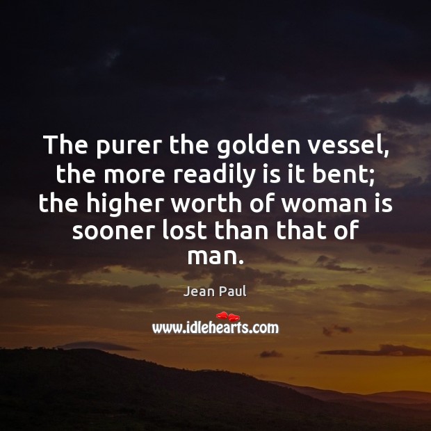 The purer the golden vessel, the more readily is it bent; the Image