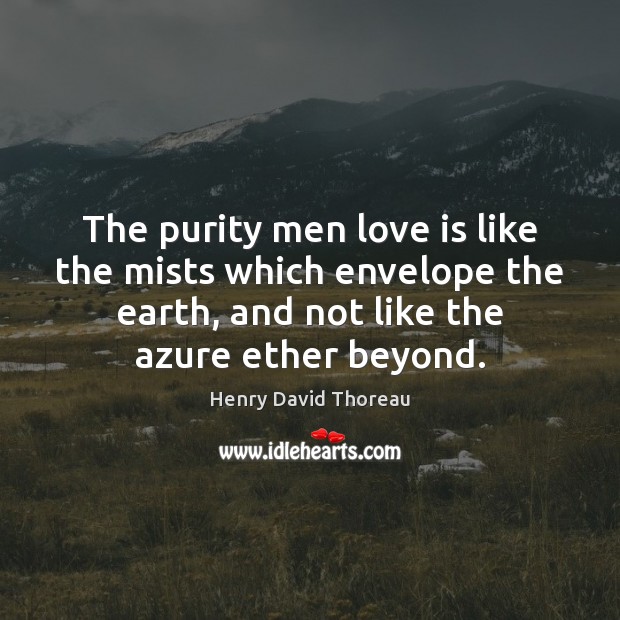 The purity men love is like the mists which envelope the earth, Image
