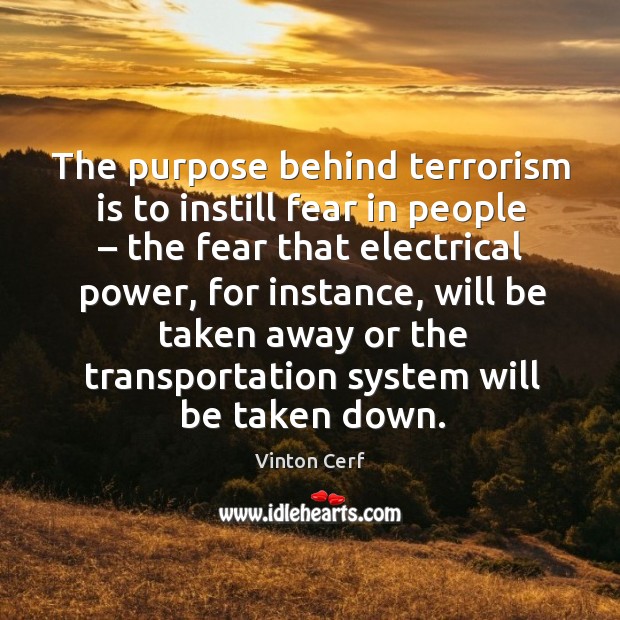 The purpose behind terrorism is to instill fear in people – the fear that electrical power Image