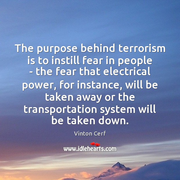 The purpose behind terrorism is to instill fear in people – the Image