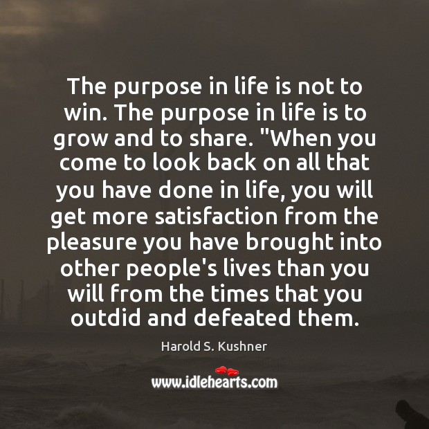 The purpose in life is not to win. The purpose in life Harold S. Kushner Picture Quote