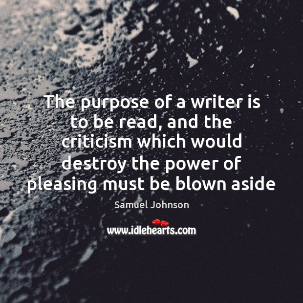 The purpose of a writer is to be read, and the criticism Image