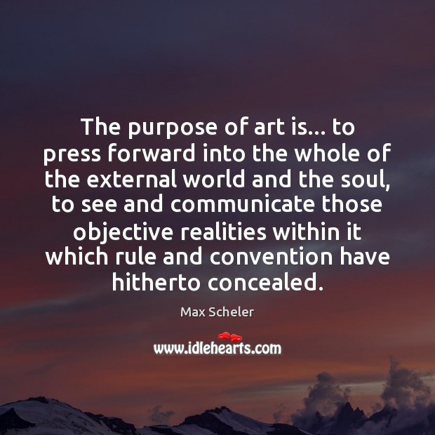 The purpose of art is… to press forward into the whole of Image