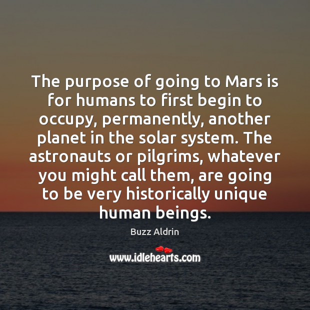 The purpose of going to Mars is for humans to first begin Image