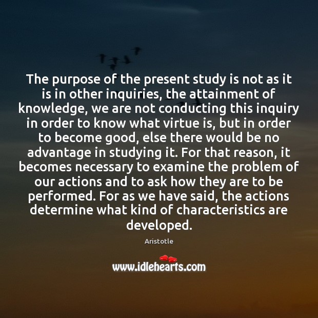 The purpose of the present study is not as it is in Aristotle Picture Quote