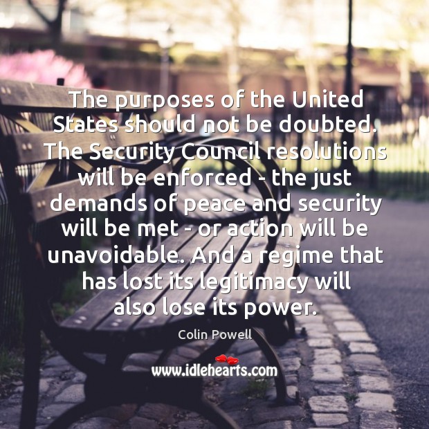 The purposes of the United States should not be doubted. The Security Colin Powell Picture Quote