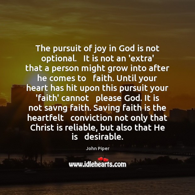 The pursuit of joy in God is not optional.   It is not Image
