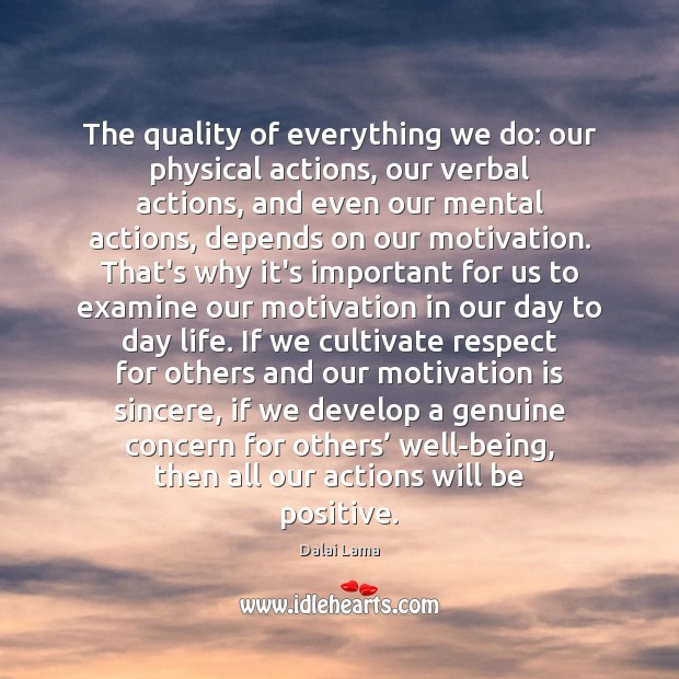 The quality of everything we do: our physical actions, our verbal actions, Positive Quotes Image