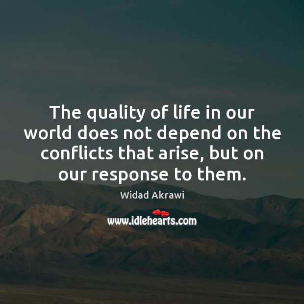 The quality of life in our world does not depend on the Widad Akrawi Picture Quote