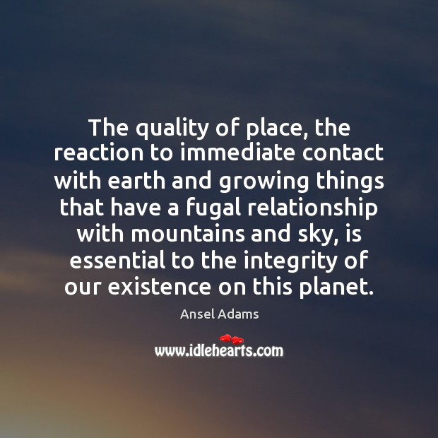 The quality of place, the reaction to immediate contact with earth and 
