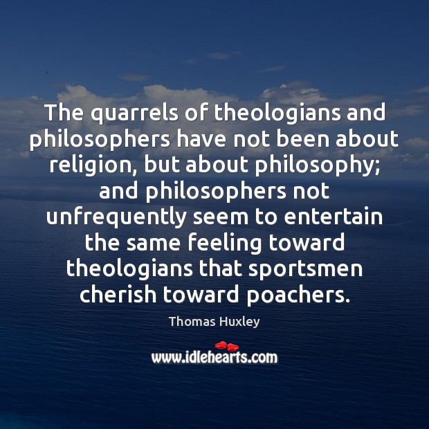 The quarrels of theologians and philosophers have not been about religion, but Image