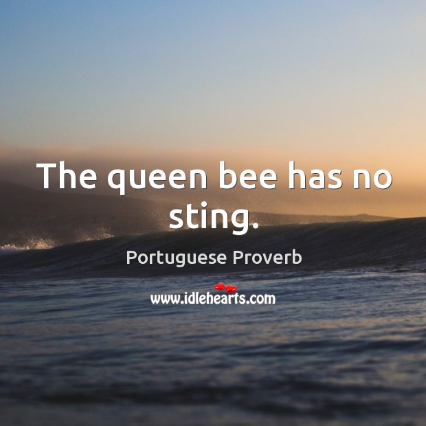 The queen bee has no sting. Image