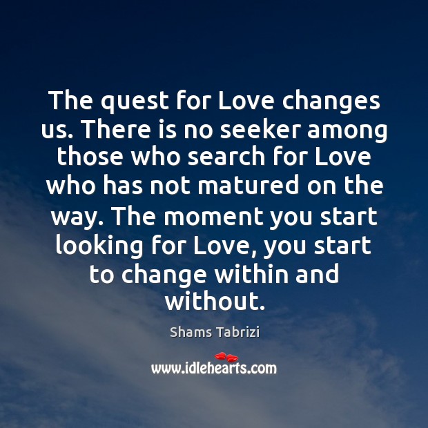 The quest for Love changes us. There is no seeker among those Image