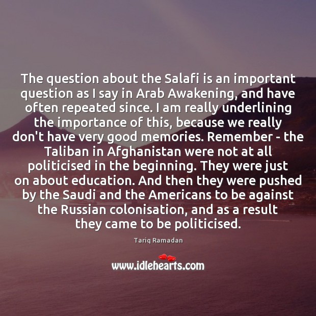 The question about the Salafi is an important question as I say Tariq Ramadan Picture Quote