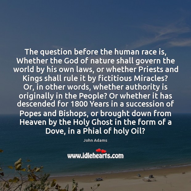 The question before the human race is, Whether the God of nature John Adams Picture Quote