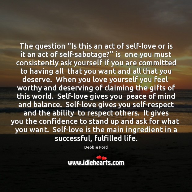 The question “Is this an act of self-love or is it an Confidence Quotes Image