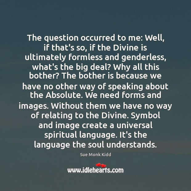 The question occurred to me: Well, if that’s so, if the Divine Image