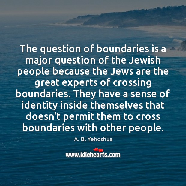 The question of boundaries is a major question of the Jewish people Image