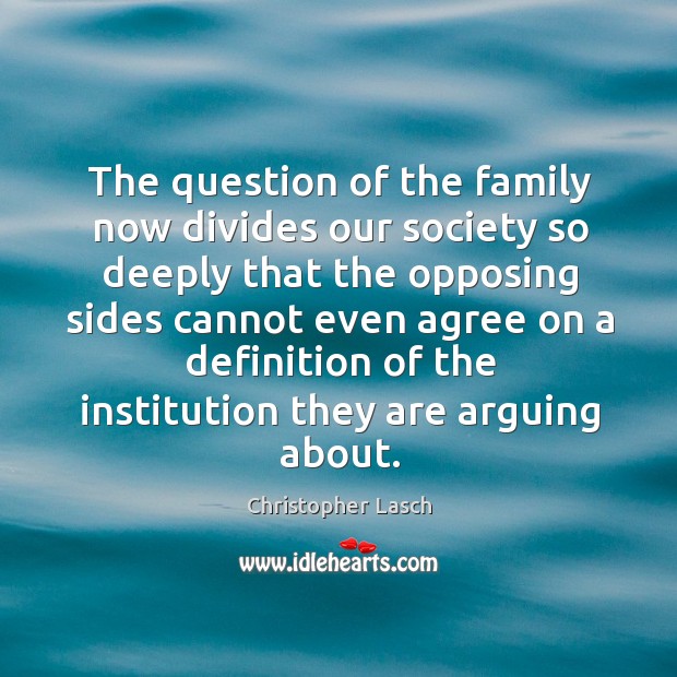 The question of the family now divides our society so deeply that the opposing sides Image