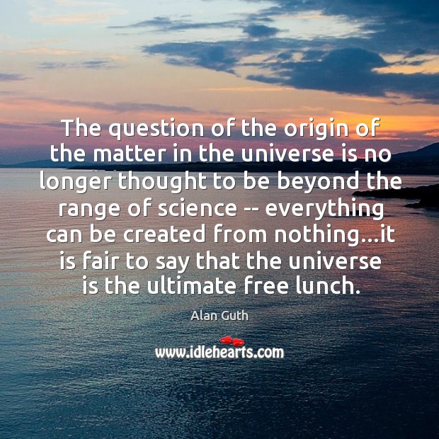 The question of the origin of the matter in the universe is Image