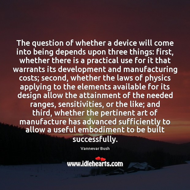 The question of whether a device will come into being depends upon Image