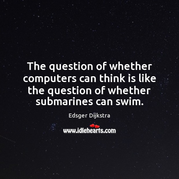 The question of whether computers can think is like the question of Edsger Dijkstra Picture Quote